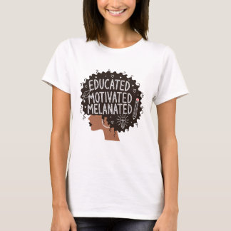 Educated Motivated Melanated Black Woman Afro T-shirt