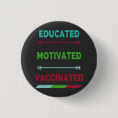 Educated Motivated Vaccinated Ronde Button 3,2 Cm (Voorkant)
