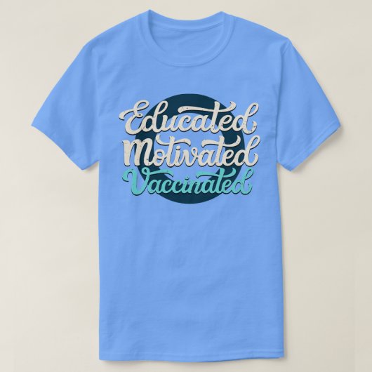 Educated Motivated Vaccinated T-shirt (Design voorkant)