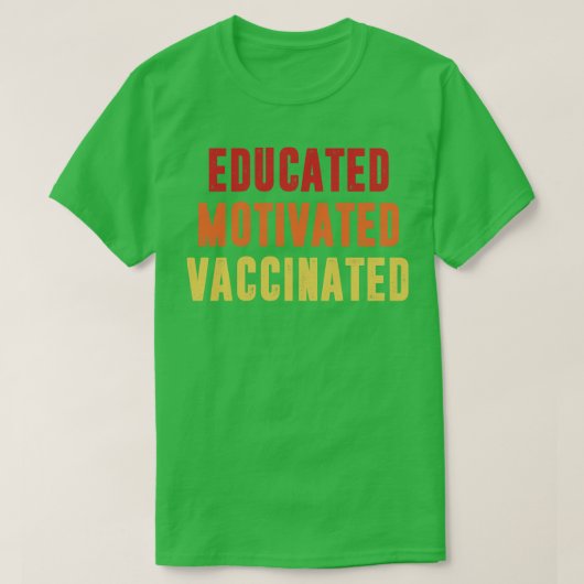 Educated Motivated Vaccinated T-shirt (Design voorkant)