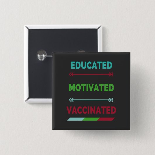 Educated Motivated Vaccinated Vierkante Button 5,1 Cm (Voorkant /achterkant)