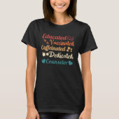 Educated Vaccinated Caffeinated Counselor T-shirt (Voorkant)