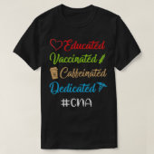 Educated Vaccinated Caffeinated Dedicated Cna Funn T-shirt (Design voorkant)