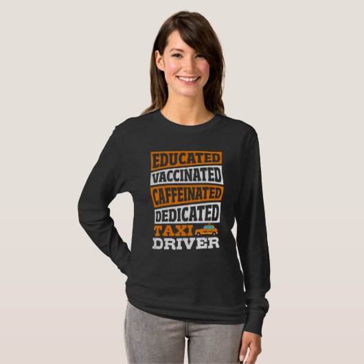 Educated Vaccinated Caffeinated Dedicated Taxi Dri T-shirt (Voorkant volledig)