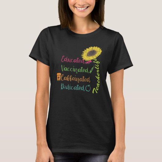 Educated Vaccinated Caffeinated Dedicated Teacher  T-shirt (Voorkant)