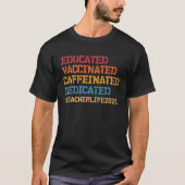 Educated Vaccinated Caffeinated Dedicated Teacher T-shirt (Voorkant)