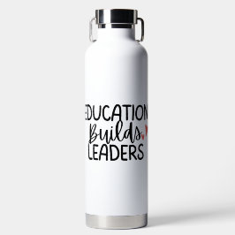 'Education Builds Leaders' Teacher Appreciation  Waterfles