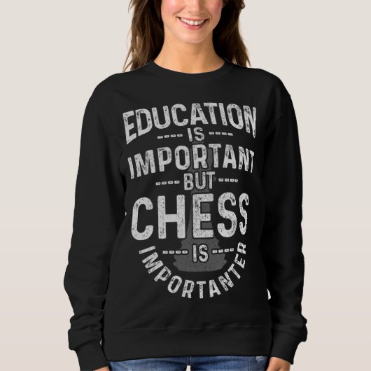 Education Is Important But Chess Is Importanter  C Trui (Voorkant)