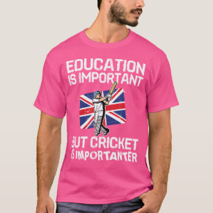 Education is Important But Cricket Is Importanter T-shirt