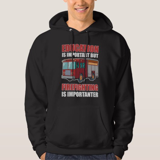 Education is Important But Firefighting Is Importa Hoodie (Voorkant)