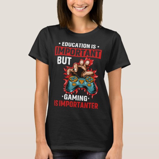 Education Is Important But Gaming Is Importanter G T-shirt (Voorkant)