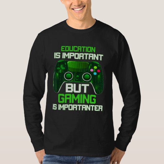 Education Is Important But Gaming Is Importanter G T-shirt (Voorkant)