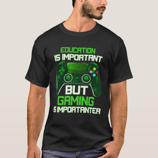 Education Is Important But Gaming Is Importanter G T-shirt (Voorkant)