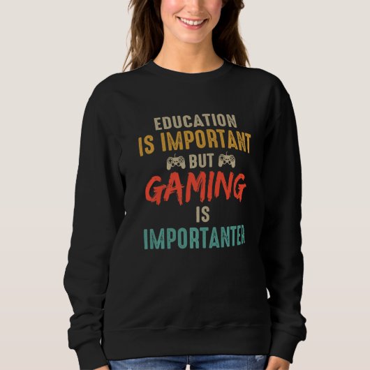 Education Is Important But Gaming Is Importanter G Trui (Voorkant)