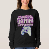 Education Is Important But Gaming Is Importanter   Trui (Voorkant)