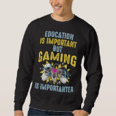Education is Important But Gaming is Importanter   Trui (Voorkant)