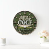 Education Is Important But Golf Is Importanter Grote Klok (Huis)