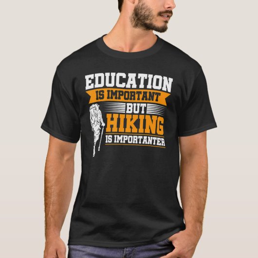 Education Is Important But Hiking Is Importanter M T-shirt (Voorkant)