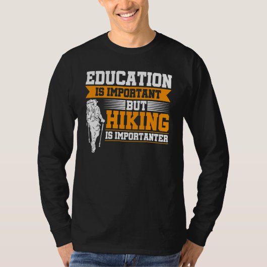 Education Is Important But Hiking Is Importanter M T-shirt (Voorkant)