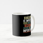 Education is Important but Kickball is Importanter Koffiemok (Voorkant rechts)