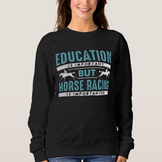 Education Is Important But Loves Race Horse Horse Trui (Voorkant)