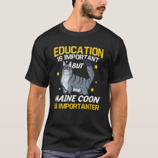 Education Is Important But Maine Coon Is Important T-shirt