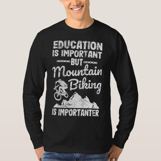 Education Is Important But Mountain Biking Is Impo T-shirt (Voorkant)