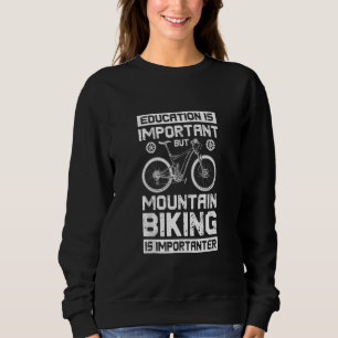 Education Is Important But Mountain Biking Is Impo Trui