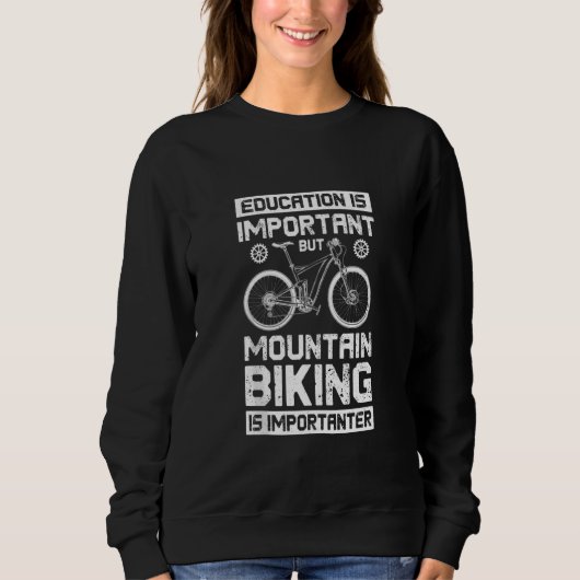 Education Is Important But Mountain Biking Is Impo Trui (Voorkant)