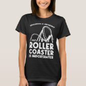 education is important but rollercoaster rollercoa t-shirt (Voorkant)