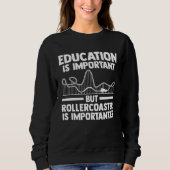 education is important but rollercoaster rollercoa trui (Voorkant)