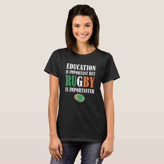 Education Is Important But Rugby Is Importanter Ir T-shirt (Voorkant volledig)