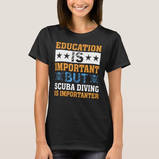 Education is Important but Scuba Diving is Importa T-shirt (Voorkant)