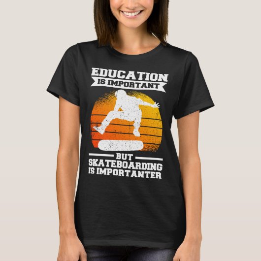 Education Is Important But Skateboarding Is Import T-shirt (Voorkant)