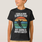 Education Is Important But Skiing Is Importanter F T-shirt (Voorkant)