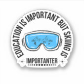 Education Is Important But Skiing Is Importanter Sticker (Voorkant)
