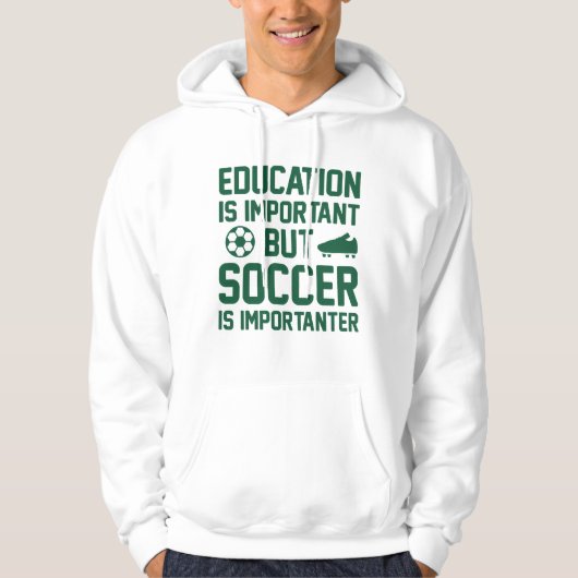 Education is Important But Soccer Is Importanter Hoodie (Voorkant)