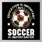 Education is Important But Soccer Is Importanter Poster (Voorkant)