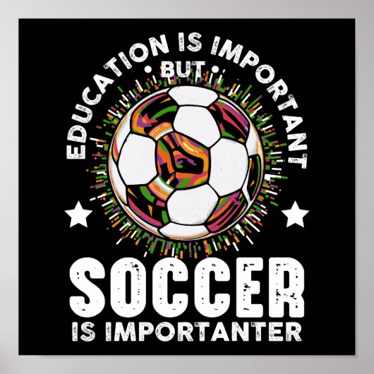 Education is Important But Soccer Is Importanter Poster (Voorkant)