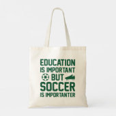 Education is Important But Soccer Is Importanter Tote Bag (Achterkant)