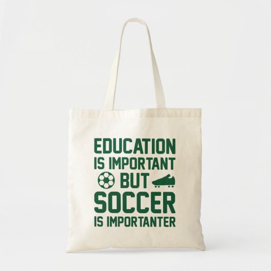 Education is Important But Soccer Is Importanter Tote Bag (Voorkant)