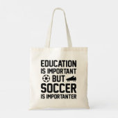 Education is Important But Soccer Is Importanter Tote Bag (Achterkant)