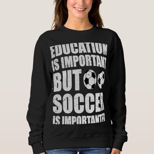 Education is Important But Soccer Is Importanter Trui (Voorkant)
