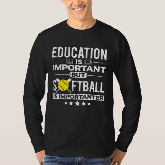 Education is Important but Softball is Importanter T-shirt (Voorkant)