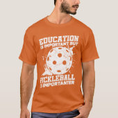 Education Is Important But Sports Ball Pickleball  T-shirt (Voorkant)