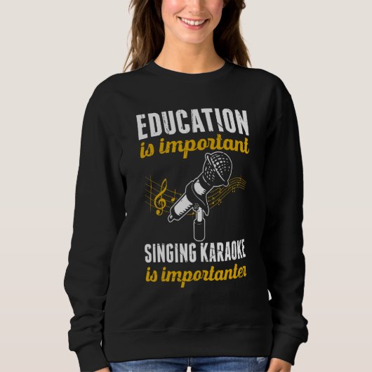 Education Is Important Singing Karaoke Is Importan Trui (Voorkant)