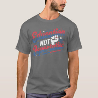 Education Not Deportation Refugee Supporter Pro Im T-shirt