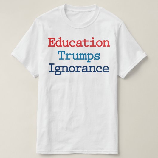 Education Trumps Ignorance - Anti-President Trump T-shirt (Design voorkant)