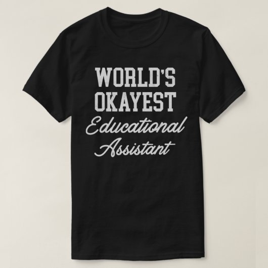Educational Assistant Worldx27s Okayest Design T-shirt (Design voorkant)