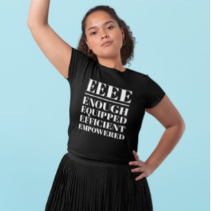 EEEE - Genoeg, uitgerust, efficiënt, krachtig T-shirt
